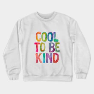 Cool To Be Kind in Rainbow Watercolors Crewneck Sweatshirt